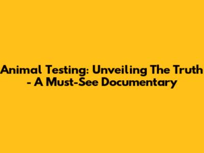 Animal Testing: Unveiling The Truth - A Must-See Documentary