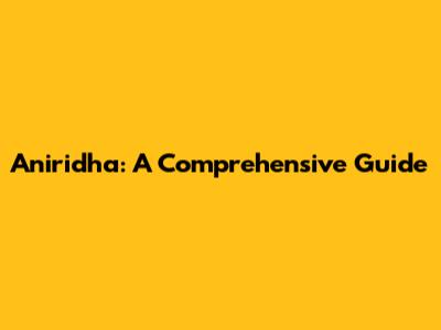 Aniridha: A Comprehensive Guide