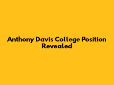 Anthony Davis' College Position Revealed