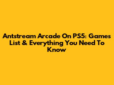 Antstream Arcade On PS5: Games List & Everything You Need To Know