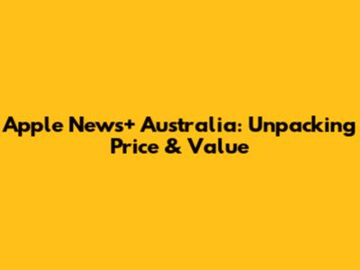 Apple News+ Australia: Unpacking Price & Value