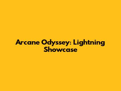 Arcane Odyssey: Lightning Showcase