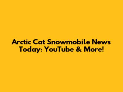 Arctic Cat Snowmobile News Today: YouTube & More!