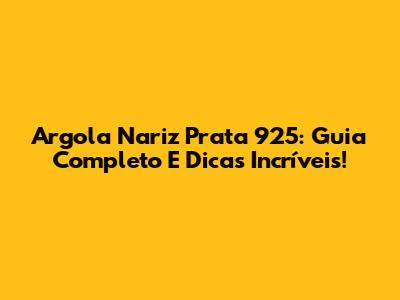 Argola Nariz Prata 925: Guia Completo E Dicas Incríveis!