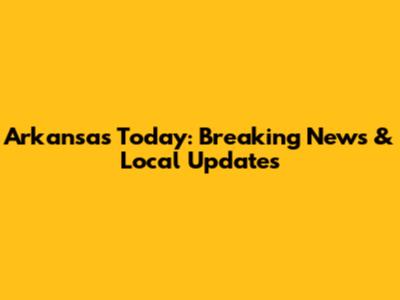 Arkansas Today: Breaking News & Local Updates
