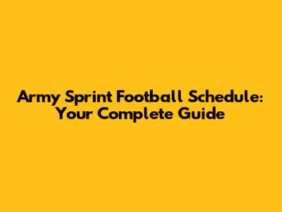 Army Sprint Football Schedule: Your Complete Guide