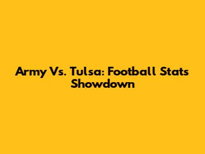 Army Vs. Tulsa: Football Stats Showdown