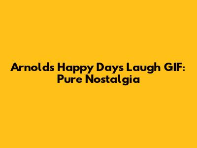 Arnold's "Happy Days" Laugh GIF: Pure Nostalgia