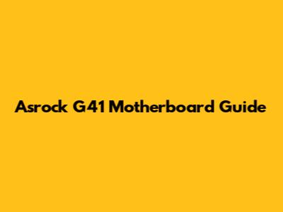 Asrock G41 Motherboard Guide