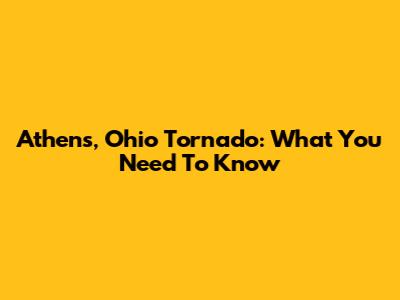 Athens, Ohio Tornado: What You Need To Know
