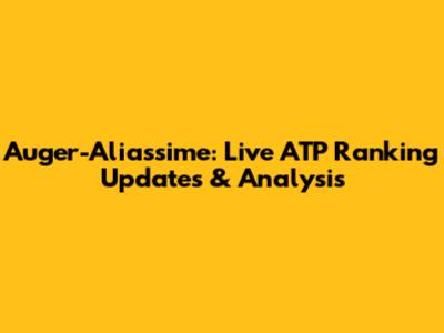 Auger-Aliassime: Live ATP Ranking Updates & Analysis