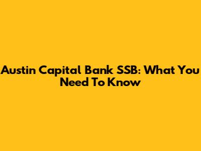 Austin Capital Bank SSB: What You Need To Know
