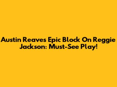 Austin Reaves' Epic Block On Reggie Jackson: Must-See Play!