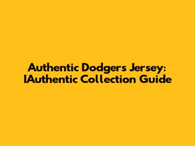 Authentic Dodgers Jersey: IAuthentic Collection Guide