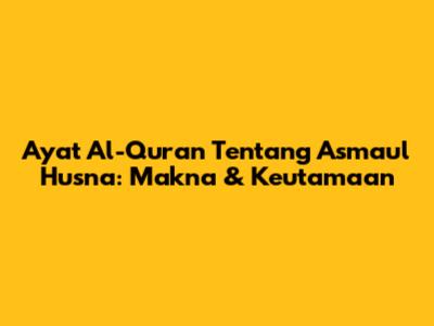 Ayat Al-Quran Tentang Asmaul Husna: Makna & Keutamaan