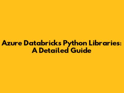 Azure Databricks Python Libraries: A Detailed Guide