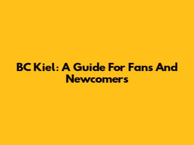 BC Kiel: A Guide For Fans And Newcomers
