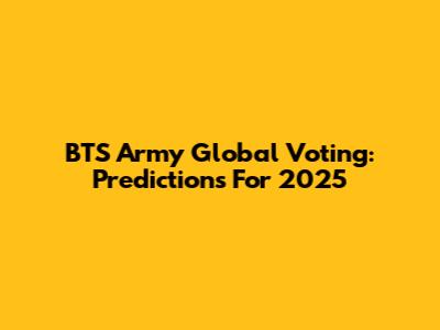 BTS Army Global Voting: Predictions For 2025