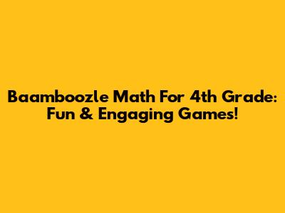 Baamboozle Math For 4th Grade: Fun & Engaging Games!