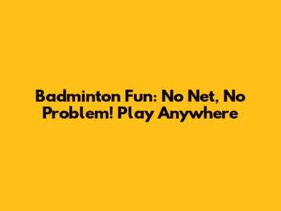 Badminton Fun: No Net, No Problem! Play Anywhere