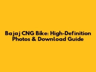 Bajaj CNG Bike: High-Definition Photos & Download Guide