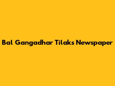 Bal Gangadhar Tilak's Newspaper
