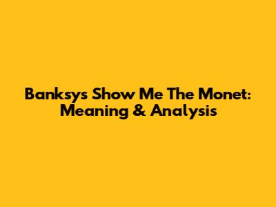 Banksy's Show Me The Monet: Meaning & Analysis