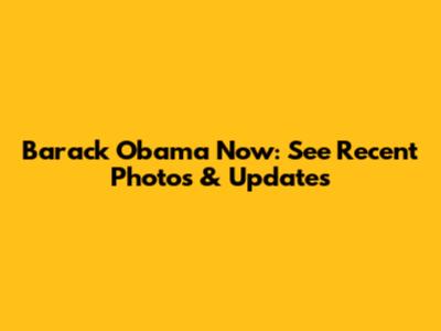 Barack Obama Now: See Recent Photos & Updates