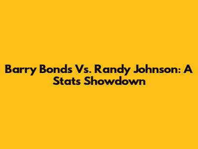 Barry Bonds Vs. Randy Johnson: A Stats Showdown