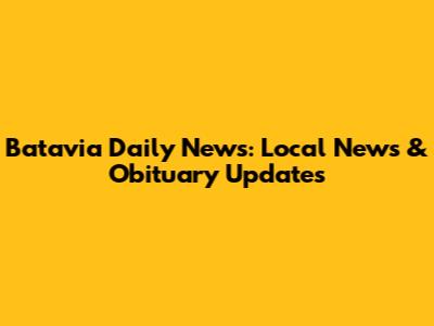 Batavia Daily News: Local News & Obituary Updates