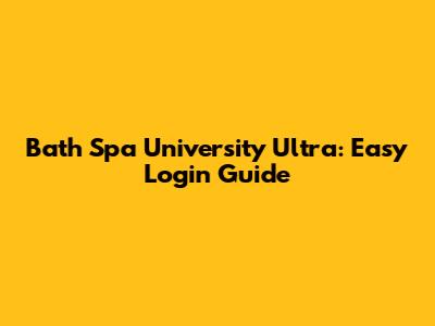 Bath Spa University Ultra: Easy Login Guide