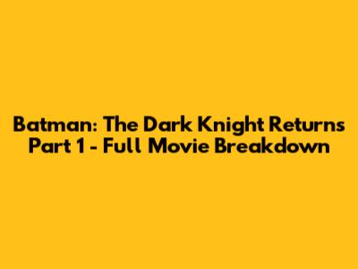 Batman: The Dark Knight Returns Part 1 - Full Movie Breakdown