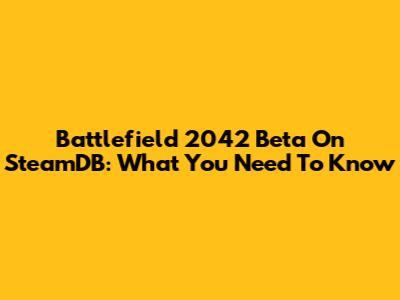 Battlefield 2042 Beta On SteamDB: What You Need To Know