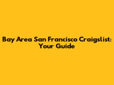 Bay Area San Francisco Craigslist: Your Guide
