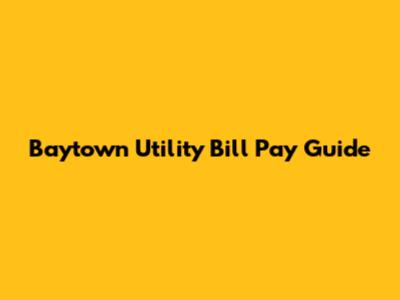 Baytown Utility Bill Pay Guide