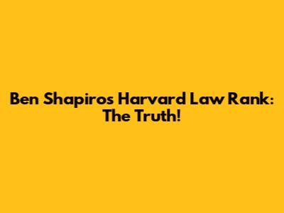 Ben Shapiro's Harvard Law Rank: The Truth!