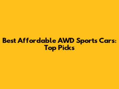 Best Affordable AWD Sports Cars: Top Picks