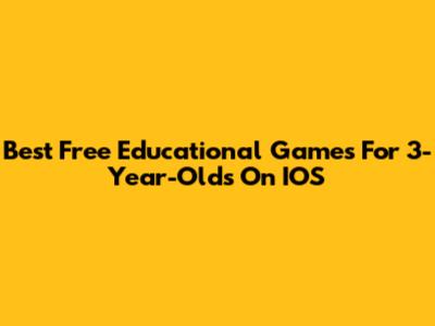 Best Free Educational Games For 3-Year-Olds On IOS