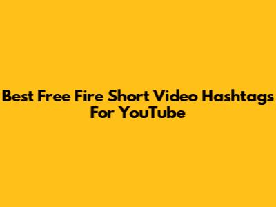 Best Free Fire Short Video Hashtags For YouTube