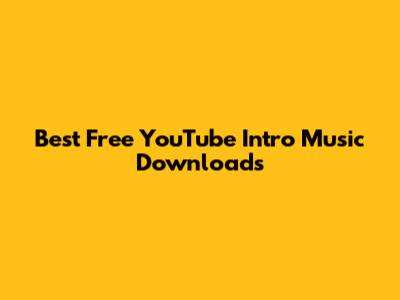 Best Free YouTube Intro Music Downloads