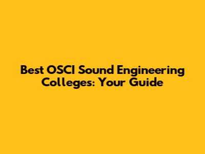 Best OSCI Sound Engineering Colleges: Your Guide