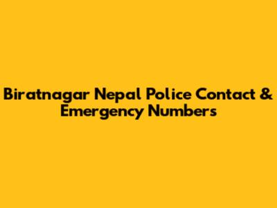 Biratnagar Nepal Police Contact & Emergency Numbers