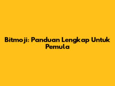 Bitmoji: Panduan Lengkap Untuk Pemula