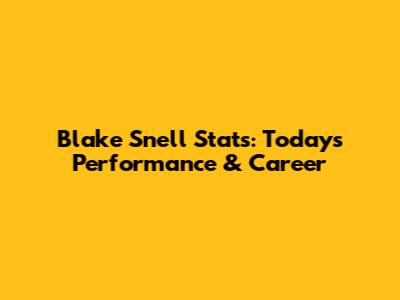 Blake Snell Stats: Today's Performance & Career