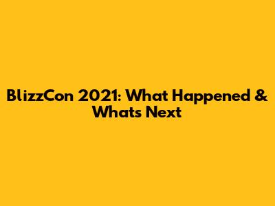 BlizzCon 2021: What Happened & What's Next