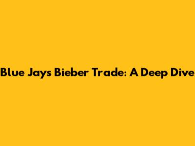 Blue Jays Bieber Trade: A Deep Dive