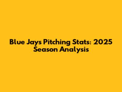Blue Jays Pitching Stats: 2025 Season Analysis