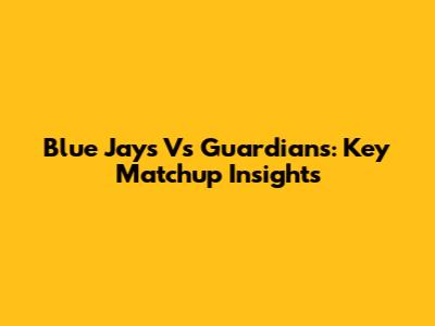 Blue Jays Vs Guardians: Key Matchup Insights
