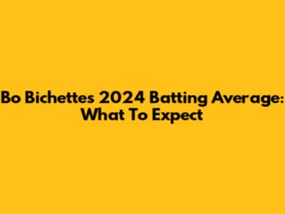 Bo Bichette's 2024 Batting Average: What To Expect