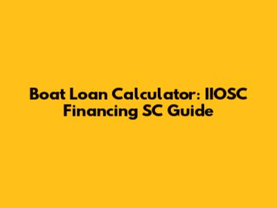 Boat Loan Calculator: IIOSC Financing SC Guide